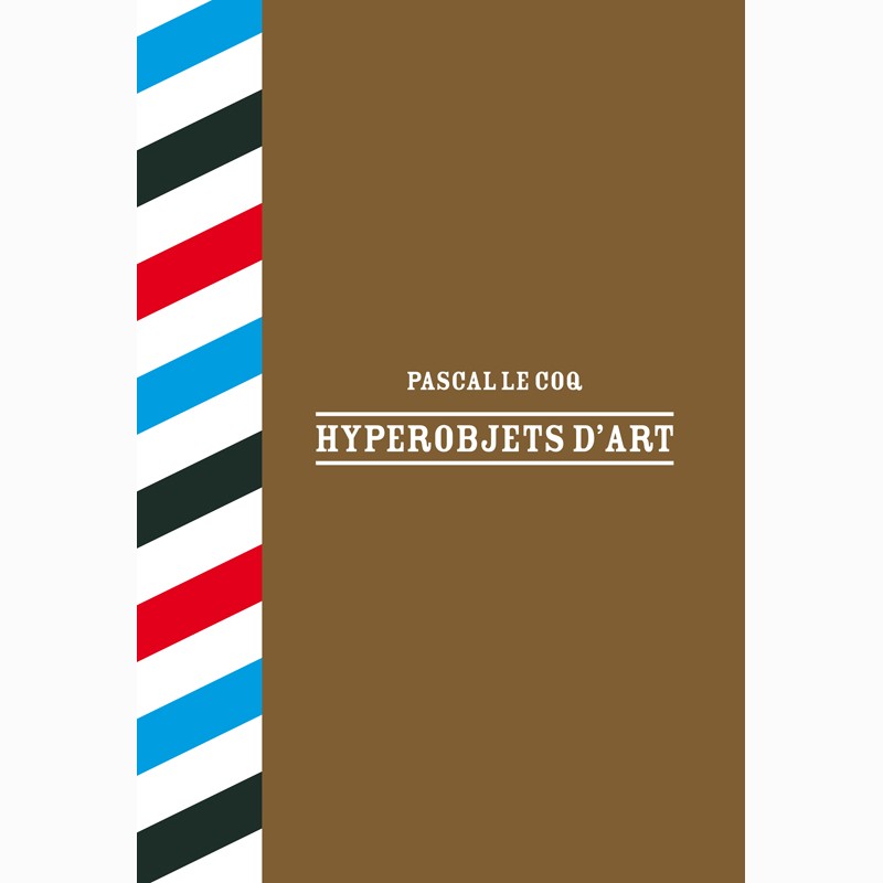 Hyperobjets d'art, 2012, Pascal Le Coq