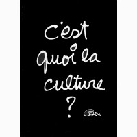 C'est quoi la culture ?, 2013,  Ben