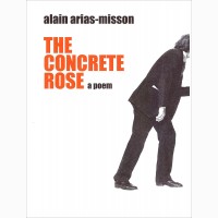 The Concrete Rose, 2023, Alain Arias-Misson